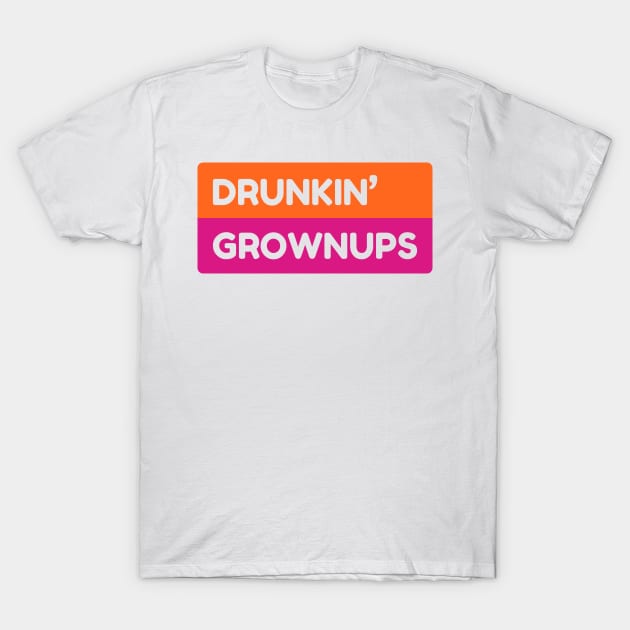 Drunkin Grownups T-Shirt by NyskaTiden